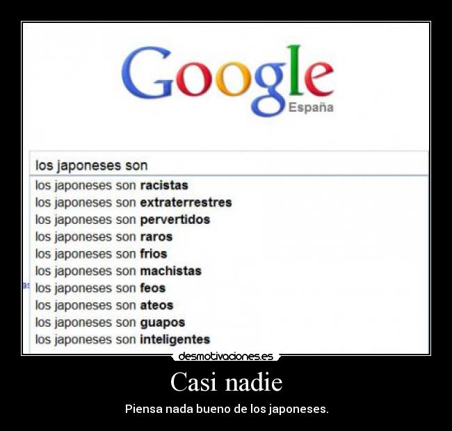 Casi nadie - Piensa nada bueno de los japoneses.