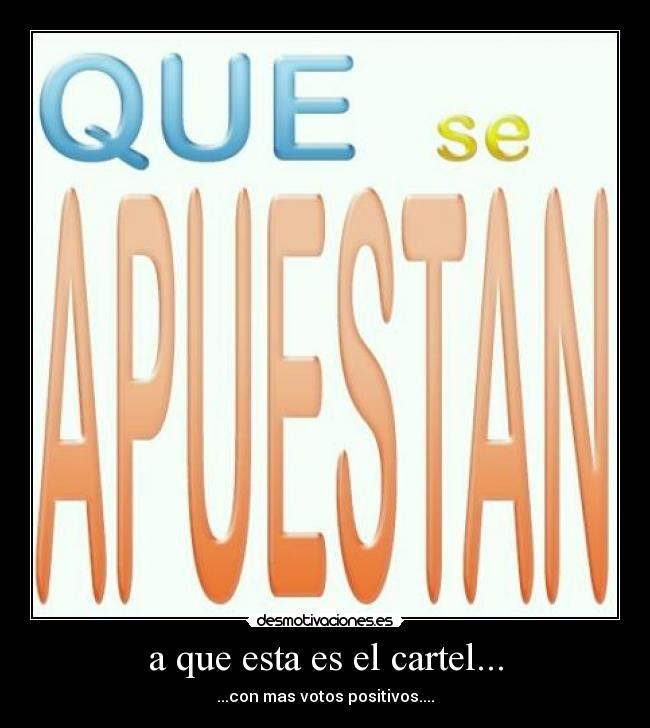 a que esta es el cartel... -