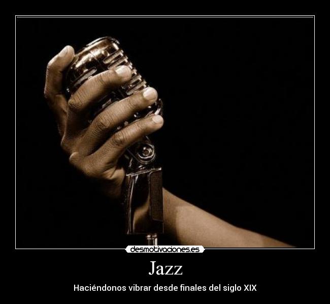 Jazz - Haciéndonos vibrar desde finales del siglo XIX