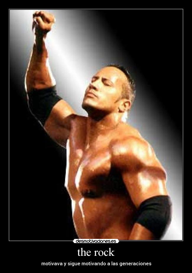 the rock - motivava y sigue motivando a las generaciones