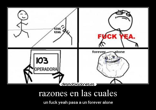 razones en las cuales - un fuck yeah pasa a un forever alone