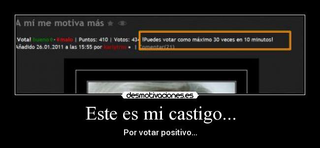 Este es mi castigo... - Por votar positivo...