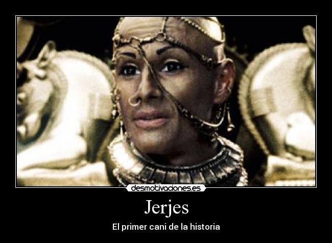 Jerjes - El primer cani de la historia