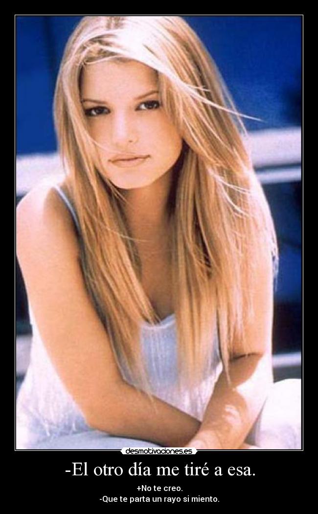 -El otro día me tiré a esa. - 