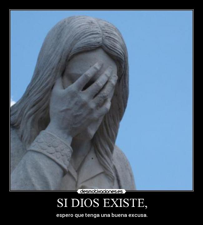 SI DIOS EXISTE, -