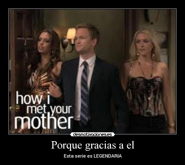 Porque gracias a el - Esta serie es LEGENDARIA