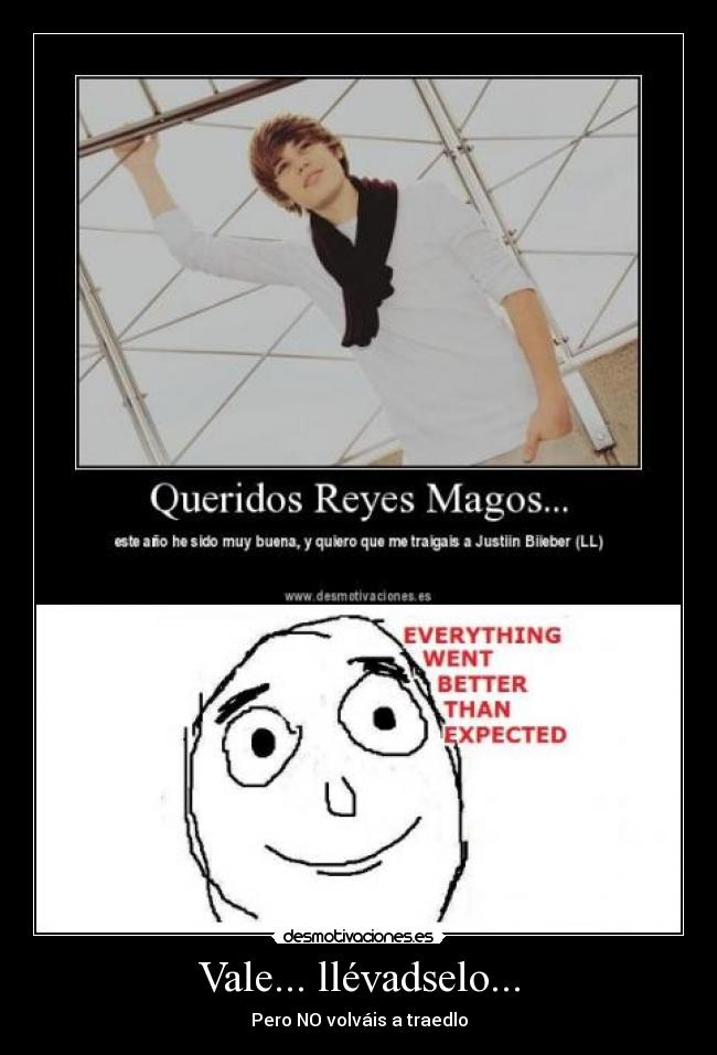 Vale... llévadselo... -