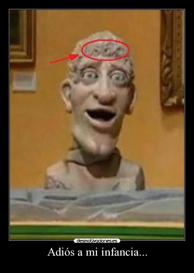 Adiós a mi infancia... -