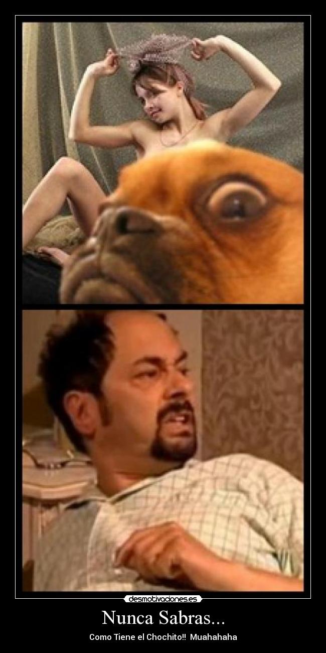 Nunca Sabras... - Como Tiene el Chochito!! Muahahaha