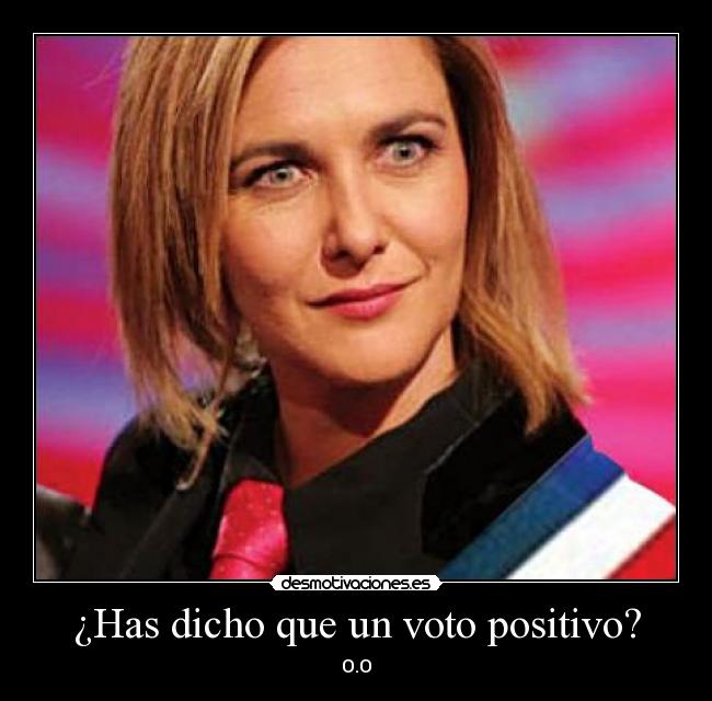 ¿Has dicho que un voto positivo? - 