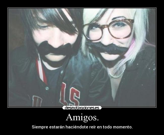 Amigos. -