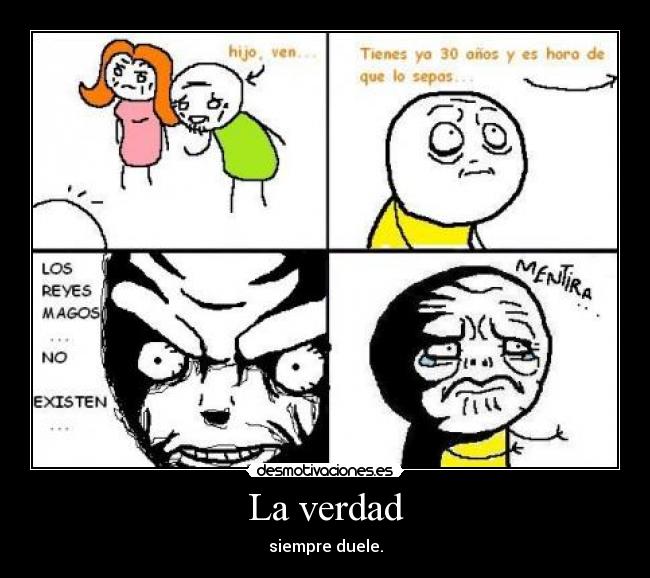La verdad - siempre duele.