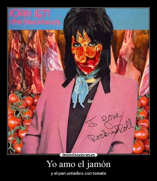 Yo amo el jamón - y el pan untadico con tomate