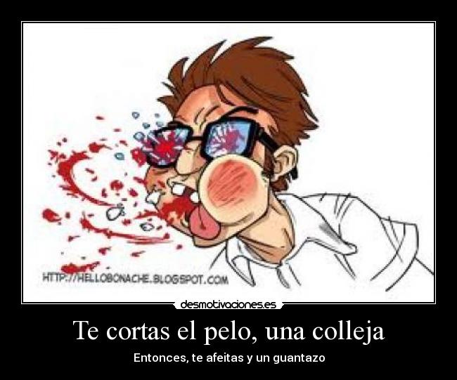 Te cortas el pelo, una colleja -