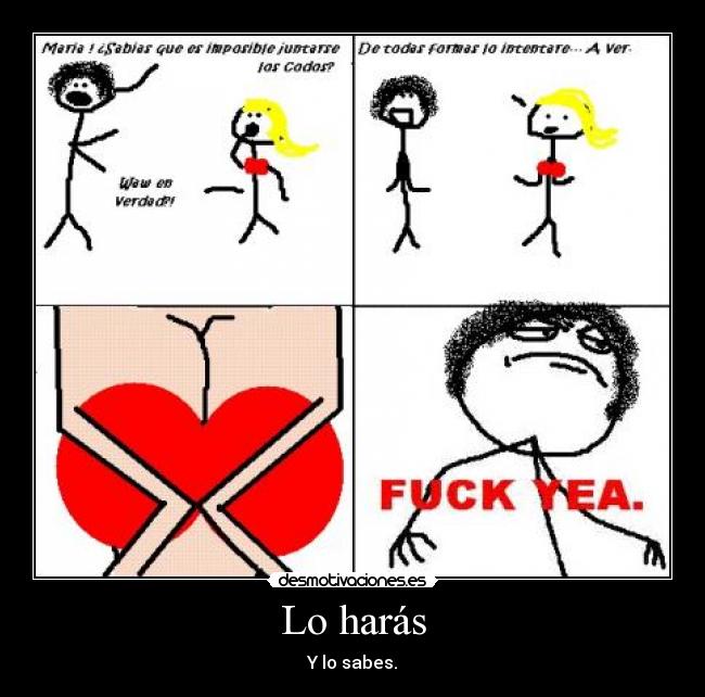 Lo harás - Y lo sabes.