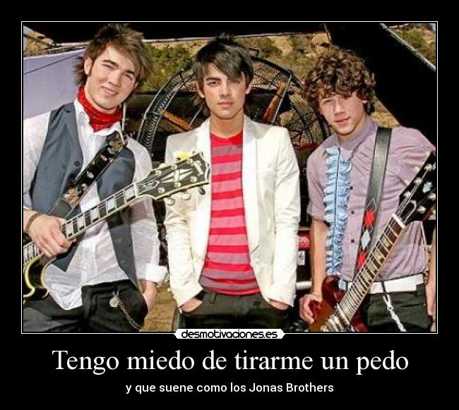 Tengo miedo de tirarme un pedo -