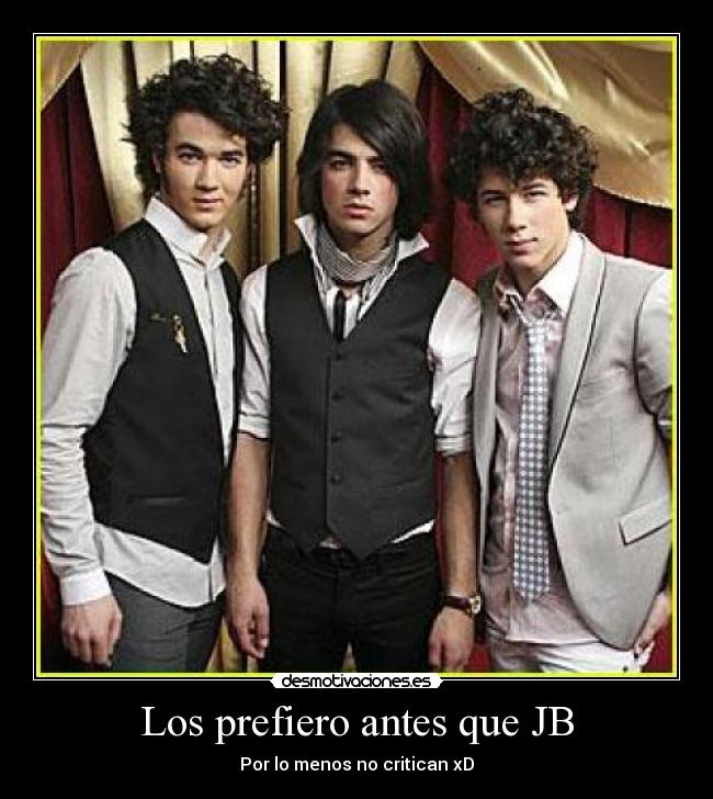 Los prefiero antes que JB - Por lo menos no critican xD