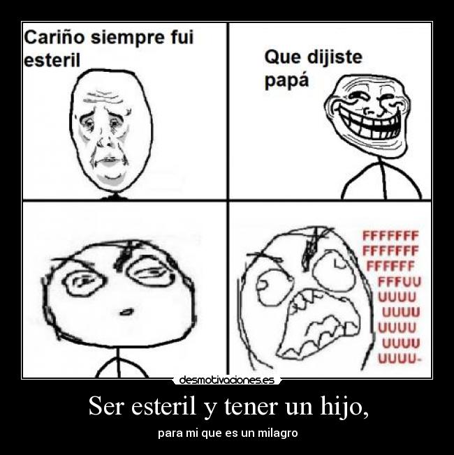 Ser esteril y tener un hijo, -
