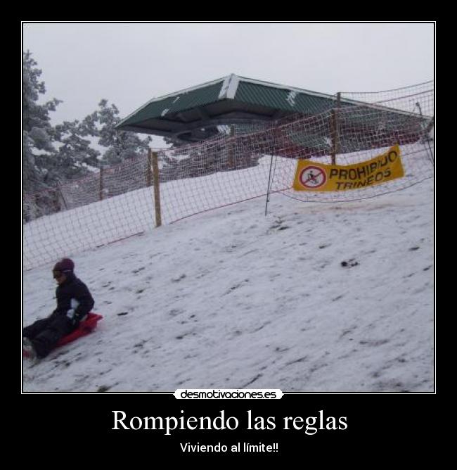 Rompiendo las reglas - Viviendo al límite!!