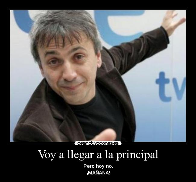 Voy a llegar a la principal - 