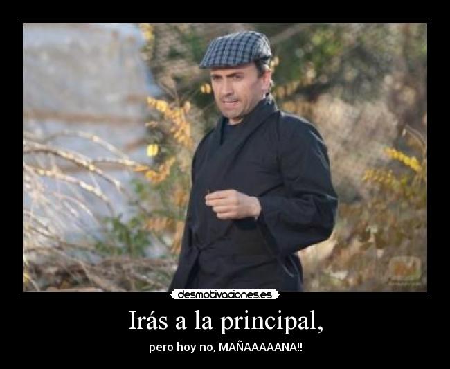 Irás a la principal, - 