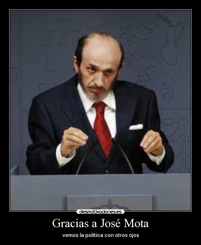 Gracias a José Mota - vemos la política con otros ojos