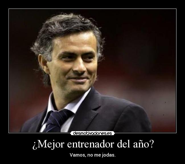 ¿Mejor entrenador del año? - Vamos, no me jodas.