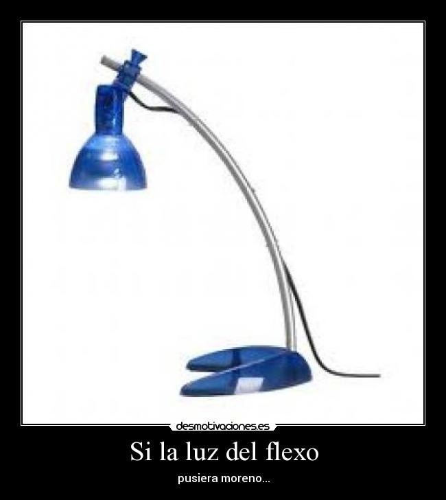 Si la luz del flexo -