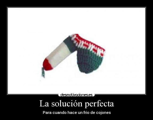 La solución perfecta - Para cuando hace un frio de cojones