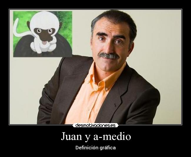 Juan y a-medio -