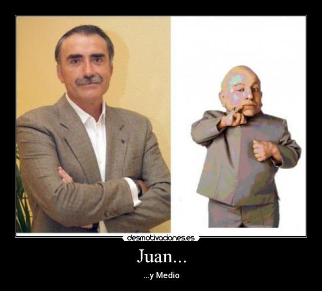 Juan... - ...y Medio