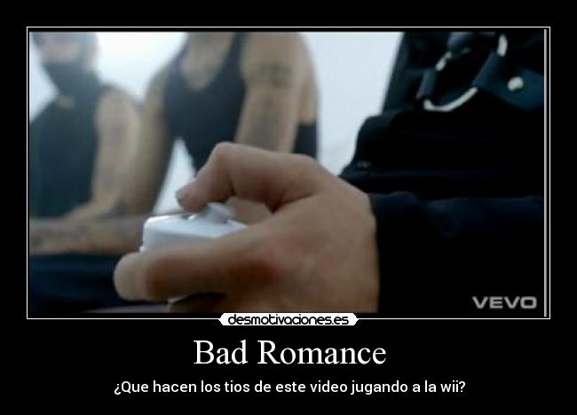 Bad Romance - ¿Que hacen los tios de este video jugando a la wii?