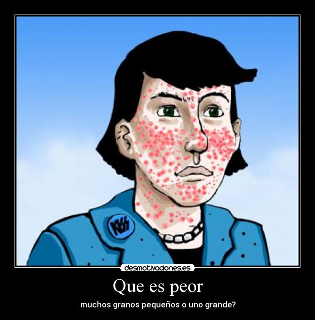 Que es peor -