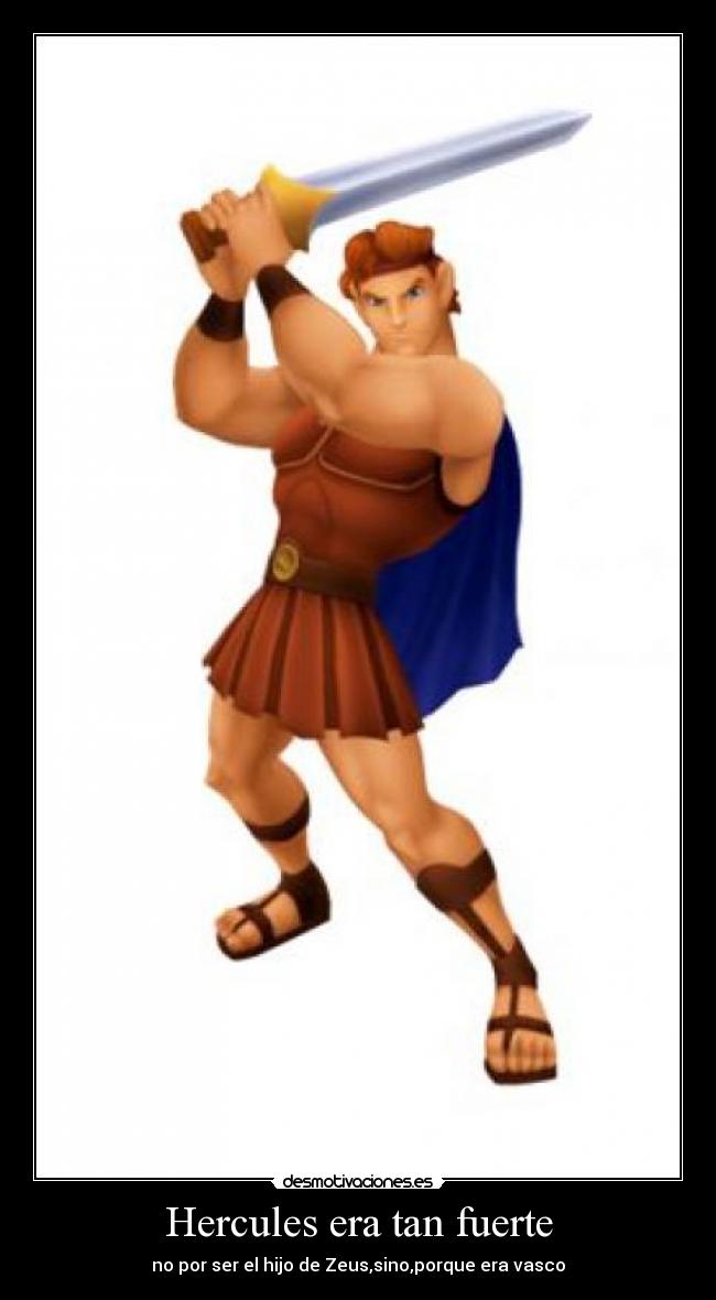 Hercules era tan fuerte -