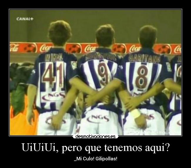 UiUiUi, pero que tenemos aqui? - _Mi Culo! Gilipollas!