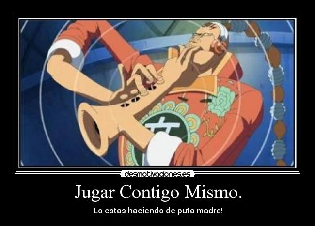 carteles jugar contigo mismo one piece haciendo desmotivaciones