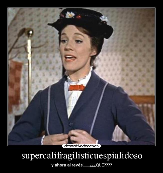 supercalifragilisticuespialidoso -