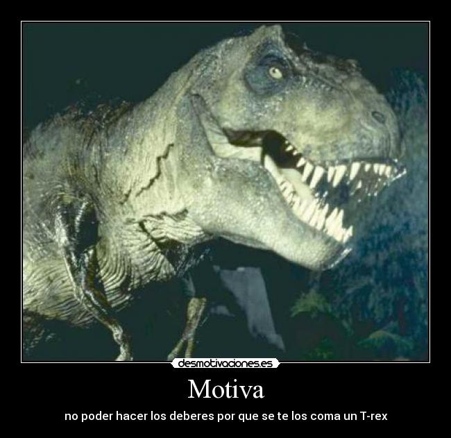 Motiva - no poder hacer los deberes por que se te los coma un T-rex