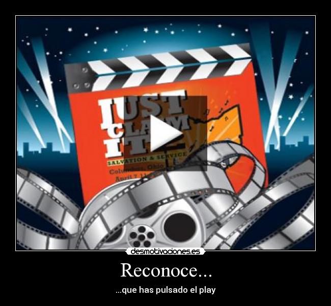 Reconoce... - ...que has pulsado el play