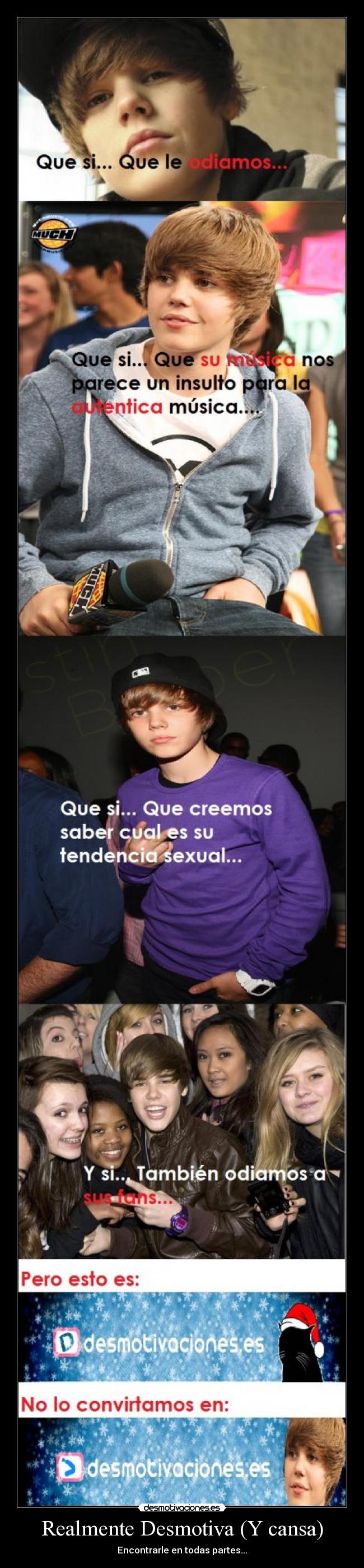 Realmente Desmotiva (Y cansa) - Encontrarle en todas partes...