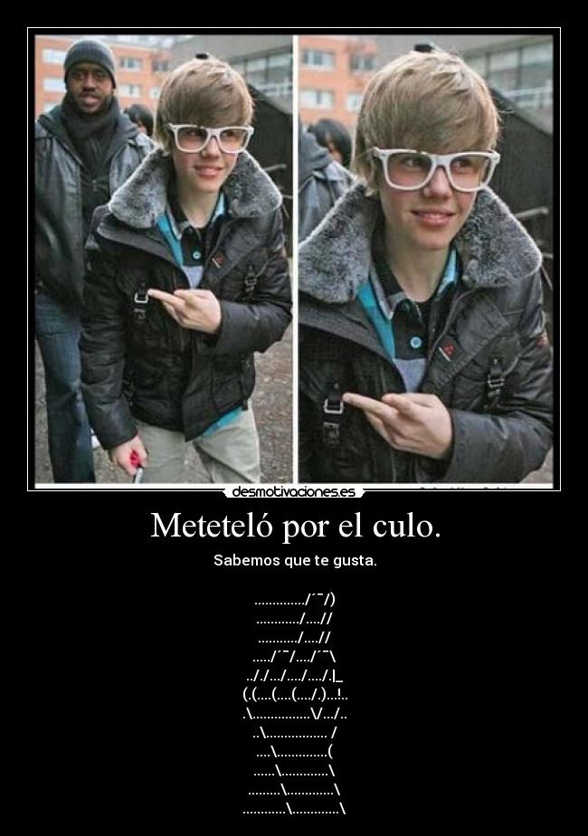 Meteteló por el culo. -