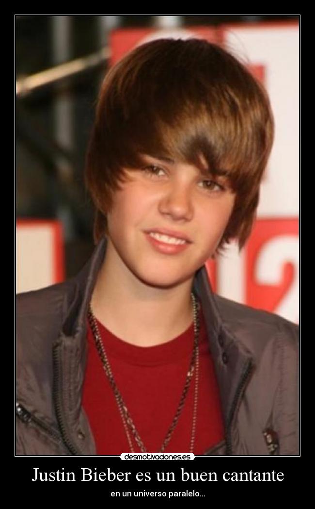 Justin Bieber es un buen cantante - 