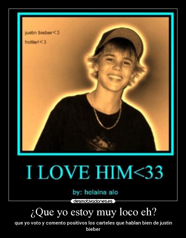 ¿Que yo estoy muy loco eh? -
