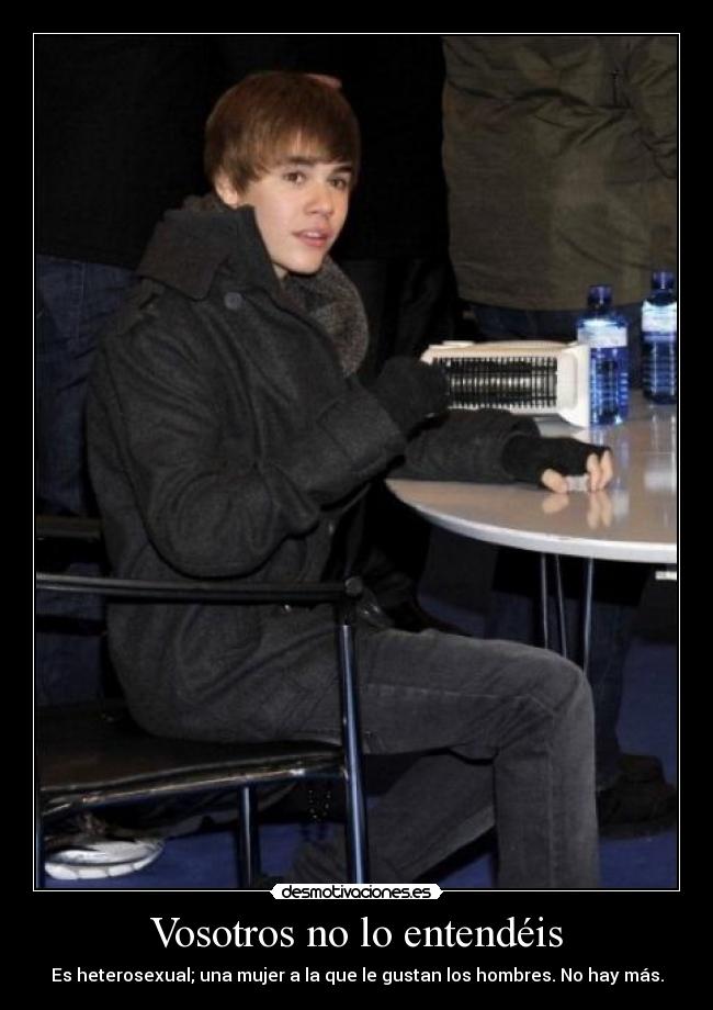 Vosotros no lo entendéis - Es heterosexual; una mujer a la que le gustan los hombres. No hay más.