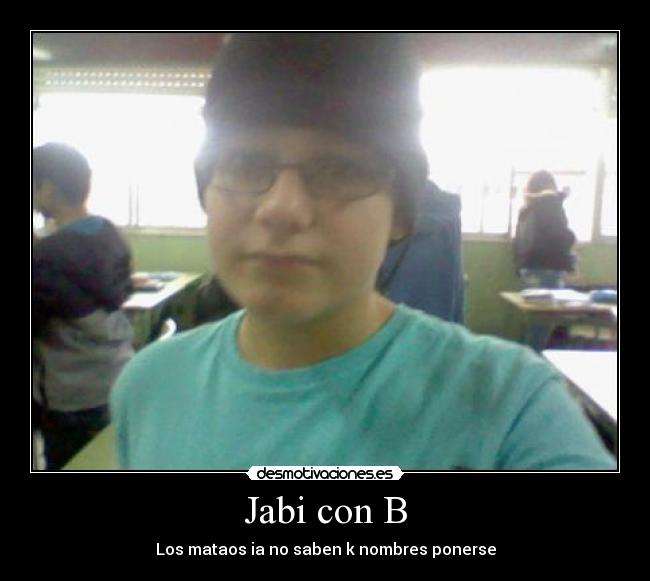 Jabi con B - Los mataos ia no saben k nombres ponerse