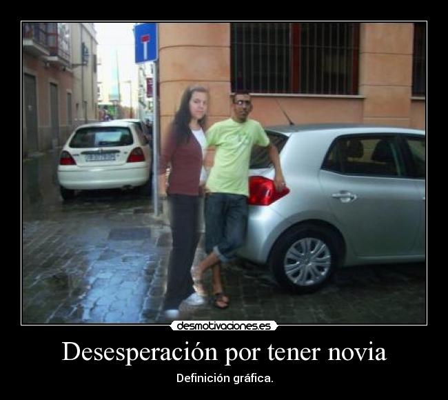 Desesperación por tener novia - 