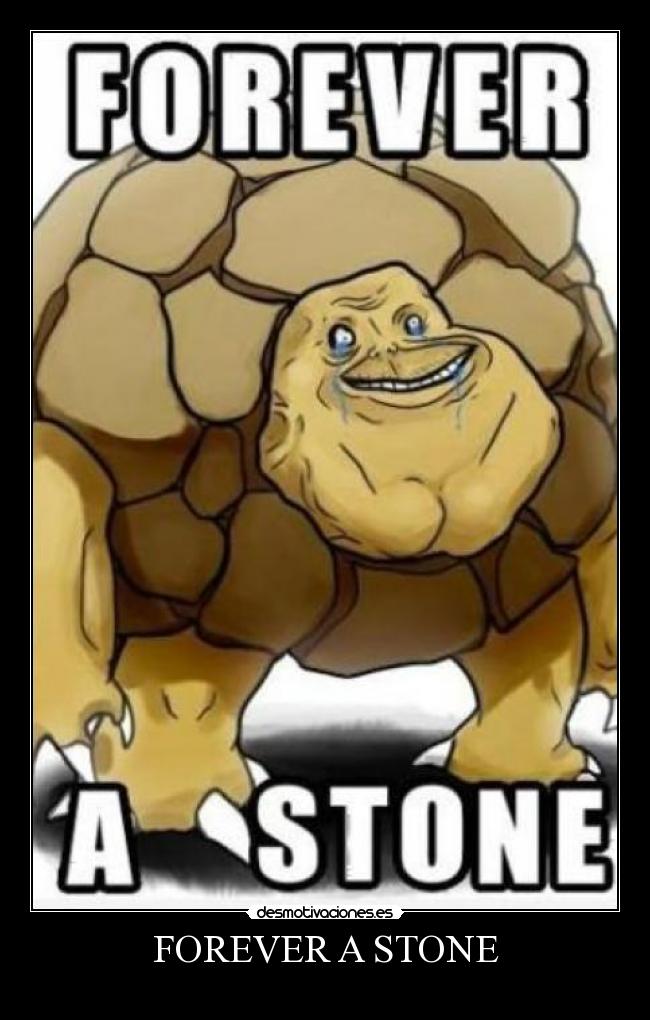 FOREVER A STONE -