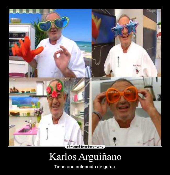 Karlos Arguiñano - Tiene una colección de gafas.