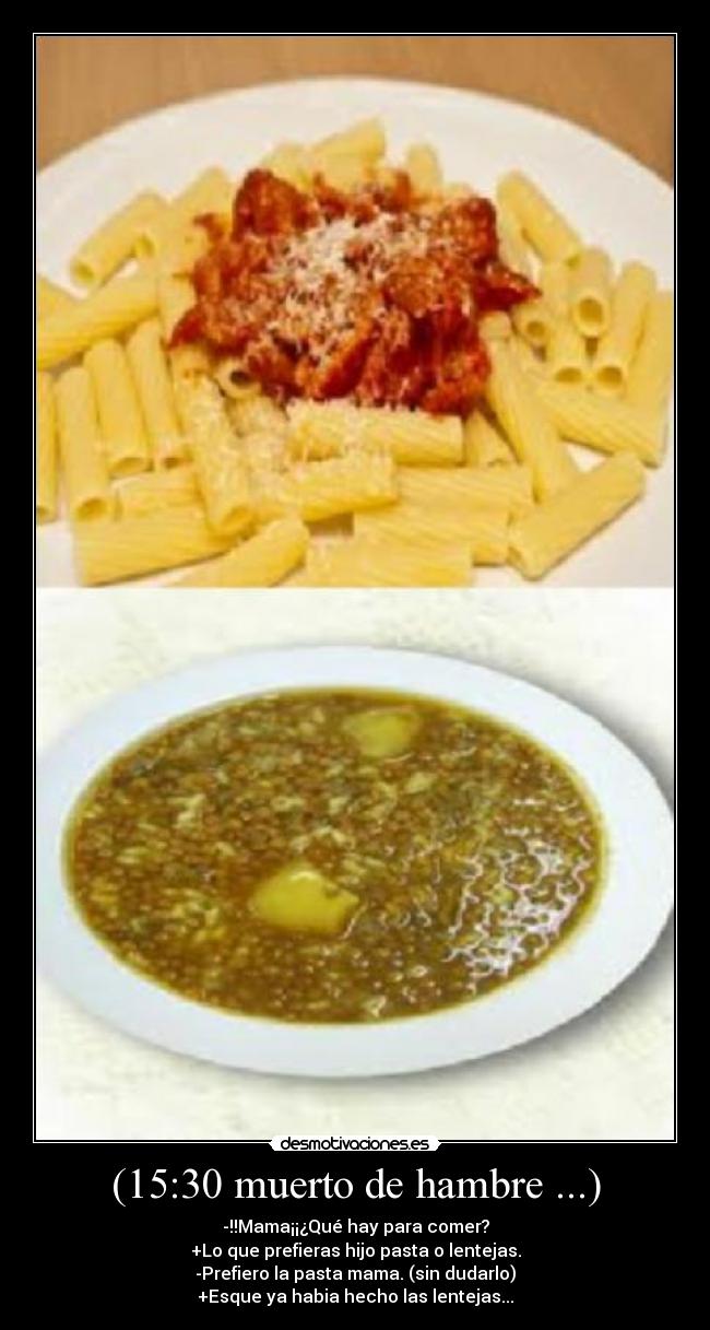 (15:30 muerto de hambre ...) -