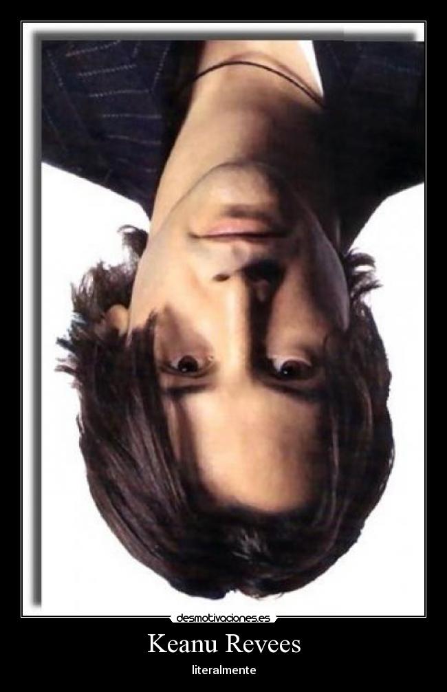 Keanu Revees - literalmente